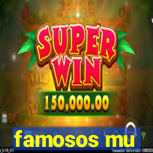 famosos mu